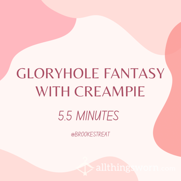 Gloryhole Fantasy W/ My Ex + Creampie 💧