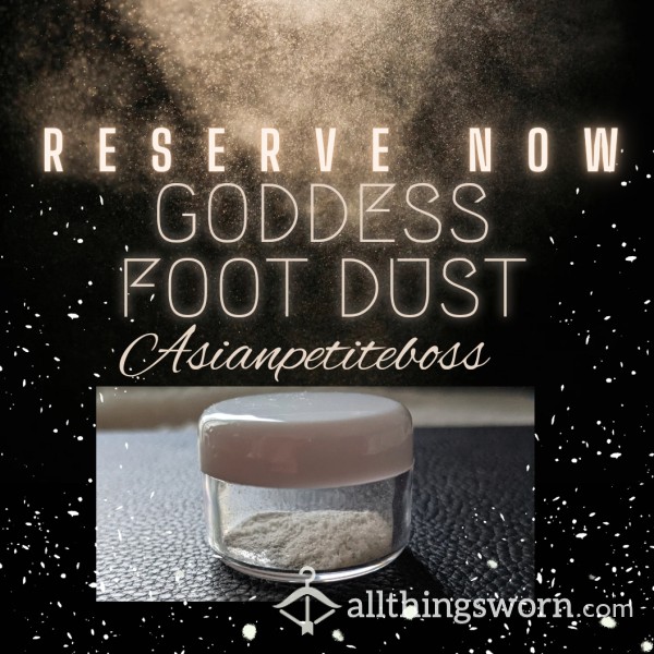 *SOLD FOR NOW** Goddess Foot Dust - Accepting Reservation