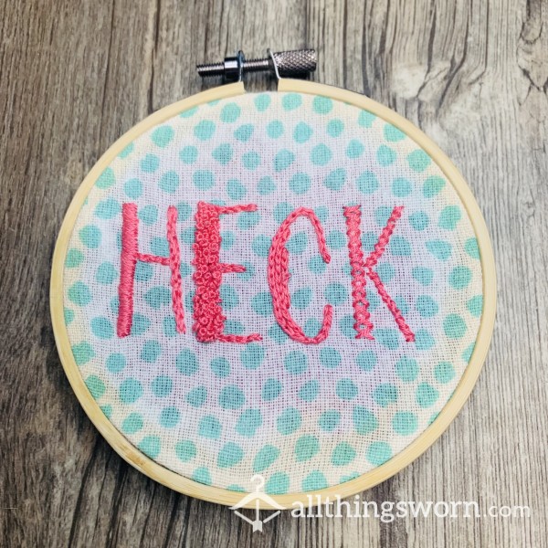 Handstitched Art Hoop “HECK”