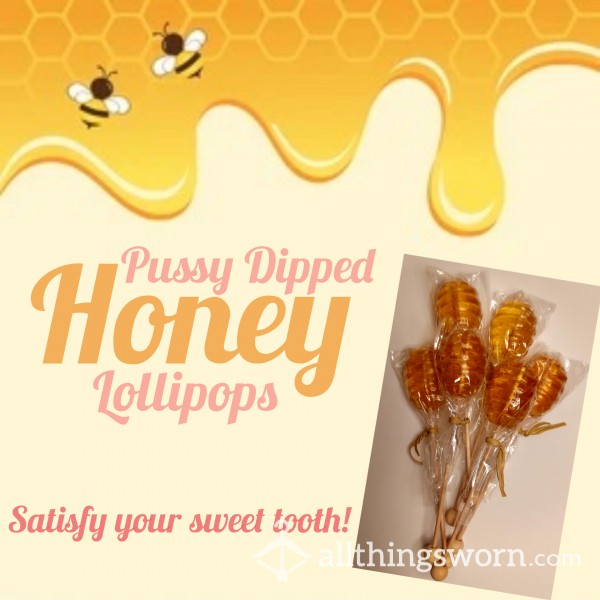 SOLD OUT!! Honey Pops Flavored With My Juicy Pu**y