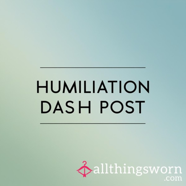 Humiliation Dash Post