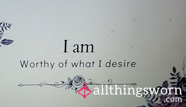 I Am Worthy Of What I Desire