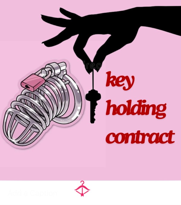 Key Holding - Chastity Contract For Losers And Sissy Subs In C*ck Cages. Orgasm Denial!