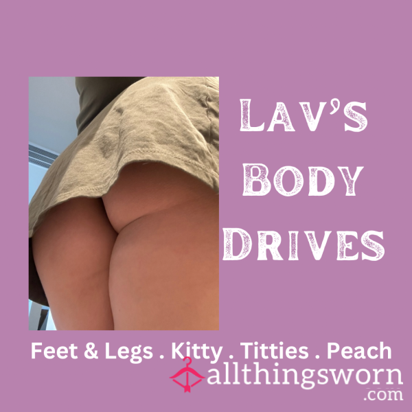 Lav’s Body Drives (Feet & Legs, Kitty, Titties, & Peach)