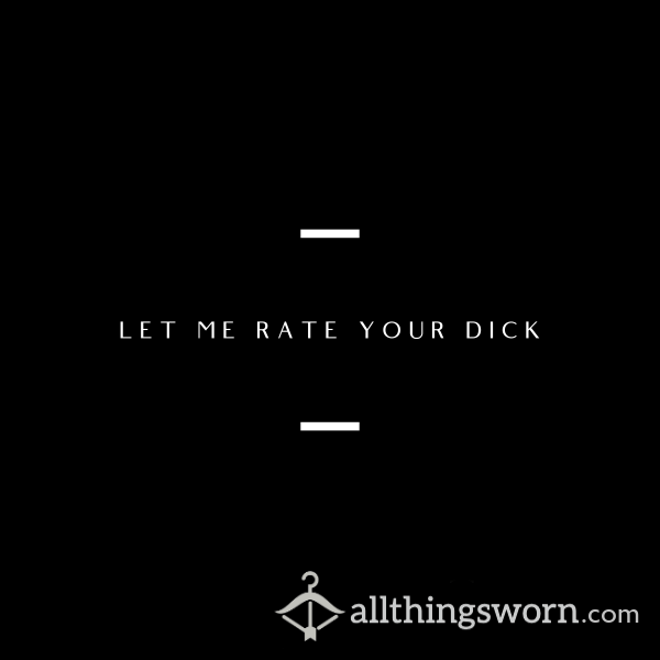 Let Me Rate Your D*ck