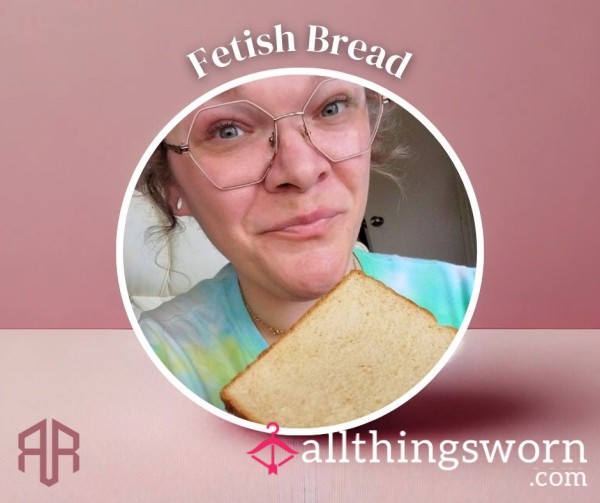 Custom Loaf Of Fetish Bread