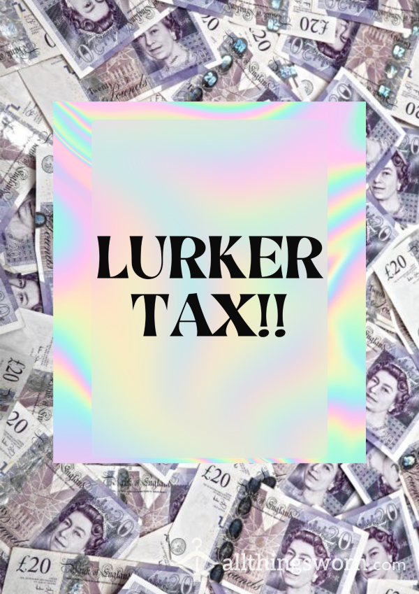 📣 LURKER / SISSY TAX 📣