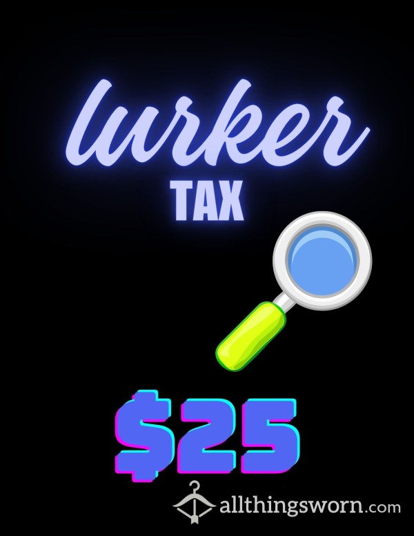 Lurker Tax