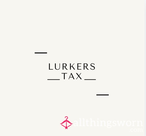 LURKERS TAX