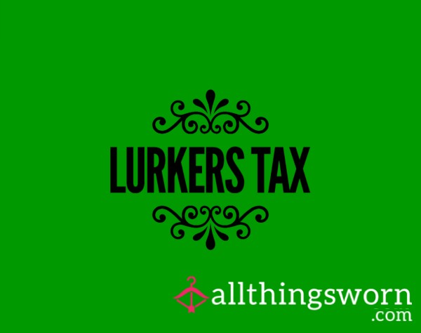 Lurkers Tax! 💰