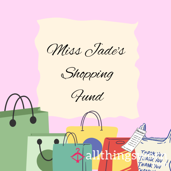 Miss Jade's Shopping Fund