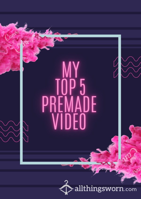 MY TOP 5 PREMADE VIDEO