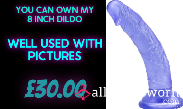 My Very Used 8'' Di**o S** Toy , Freshly M*sturb*ted With - With Picture Proof