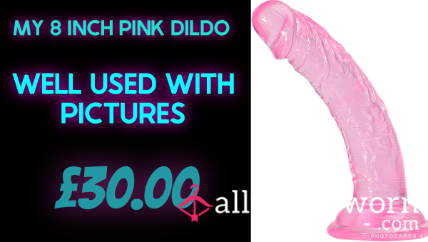 My Very Used PINK 8'' Di**o S** Toy , Freshly M*sturb*ted With - With Picture Proof