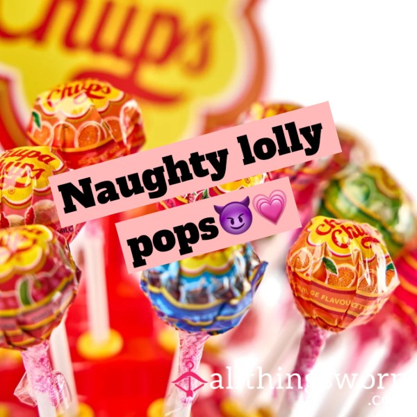 Naughty Lollies🍭