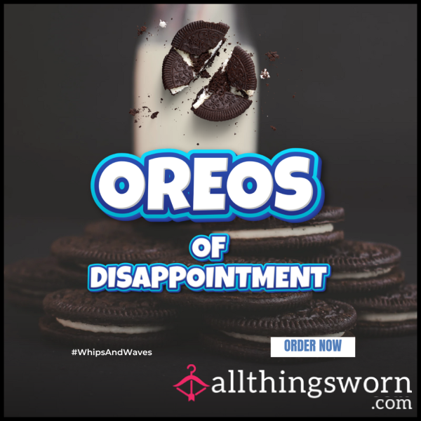 Oreos Of Disappointment