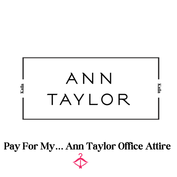 Pay For My... Ann Taylor Office Attire