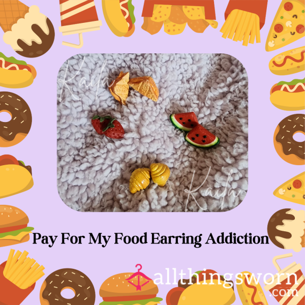 Pay For My Food Earring Addiction