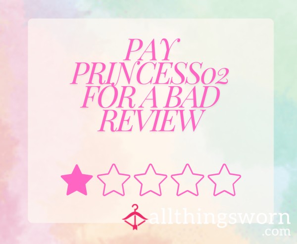 Pay Me For A Bad Review 👸