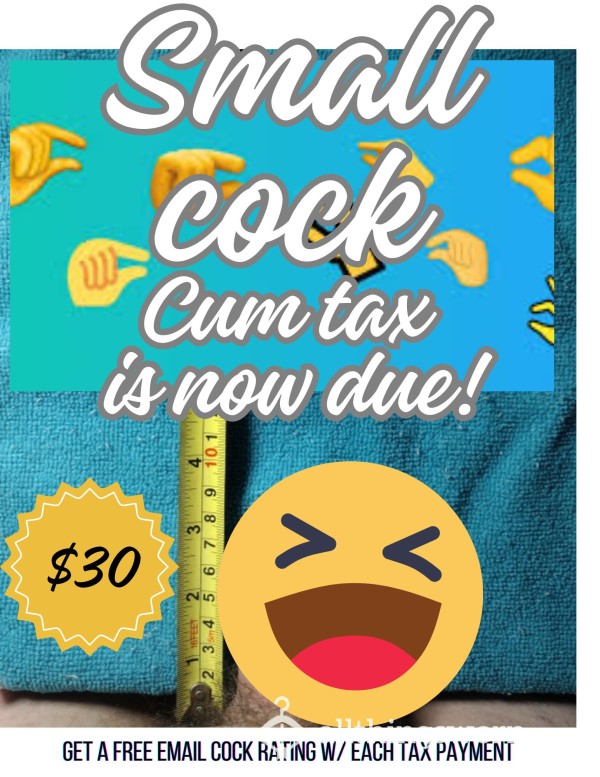 Pay The Small C*ck C*m Tax And Receive A Email C*ck Rating From Me!