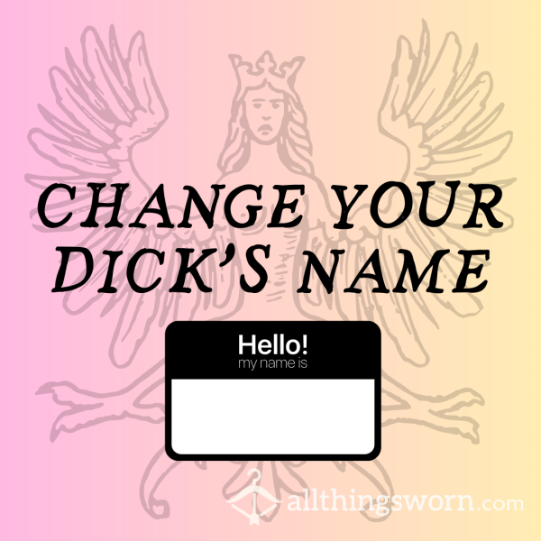 Petition For A D*ck Name Change: Previous Naming Customers Only