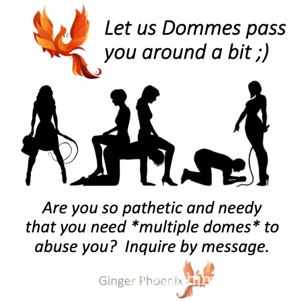 Plaything For Multiple Dommes - Let Us Pa** You Around A Bit ;)