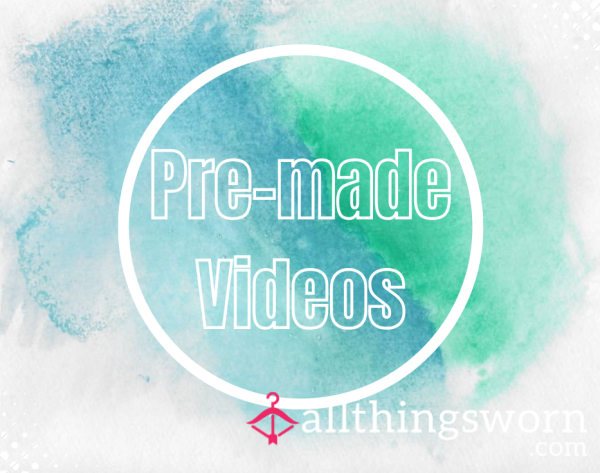 Pre-made Videos