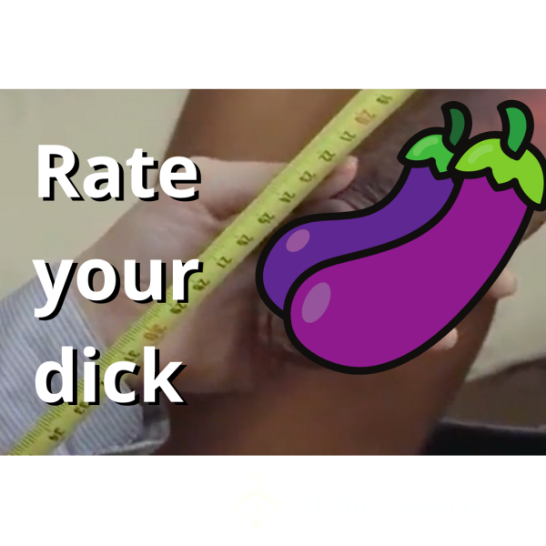 Send Me Your D*ck 🍆 Pic And I'll Rate It Honestly