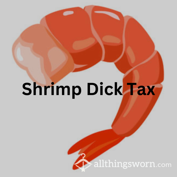 Shrimp D*ck Tax