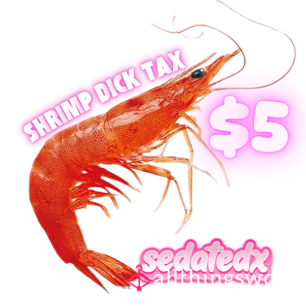 Shrimp D*ck Tax