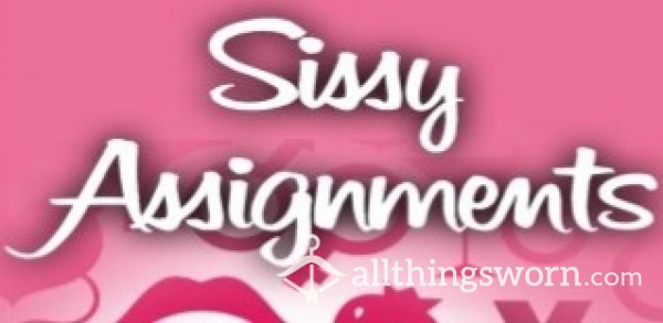 Sissy A**ignments.....