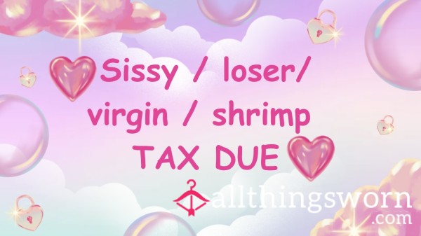 Sissy / Loser / Virgin / Shrimp Tax 🩷