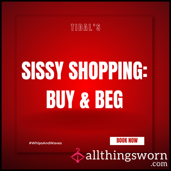 Sissy Shopping: Buy & Beg