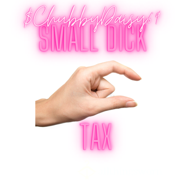 Small D*ck Tax