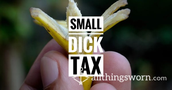 Small D*ck Tax