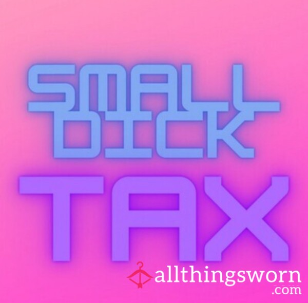 Small D*ck Tax