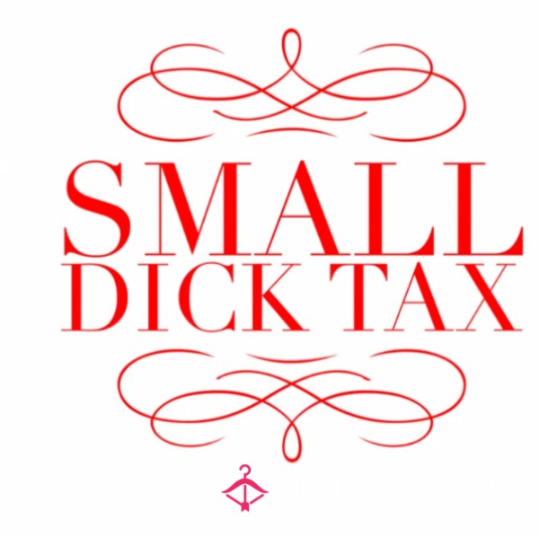 Small D*ck Tax🍤