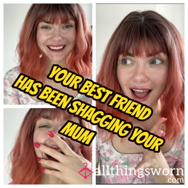 SPH- Your Best Friend Has Been Shagging Your Mum