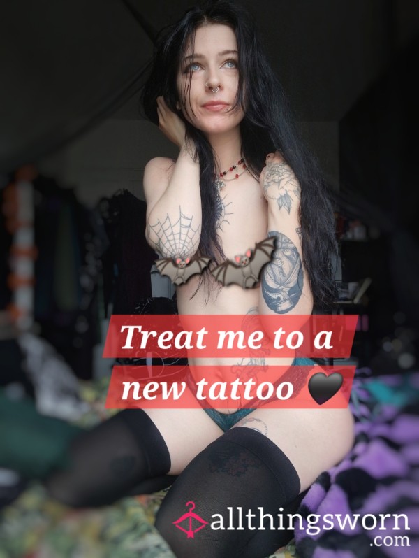 Spoil Me And Buy Me A New Tattoo