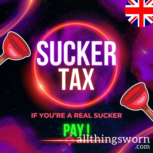 SUCKER TAX