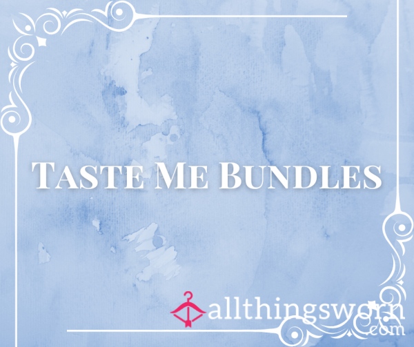 "Taste Me" Bundles