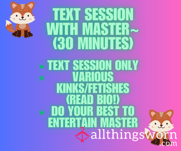 Text Session With Master, 30 Minutes. Various Kinks And Fetishes