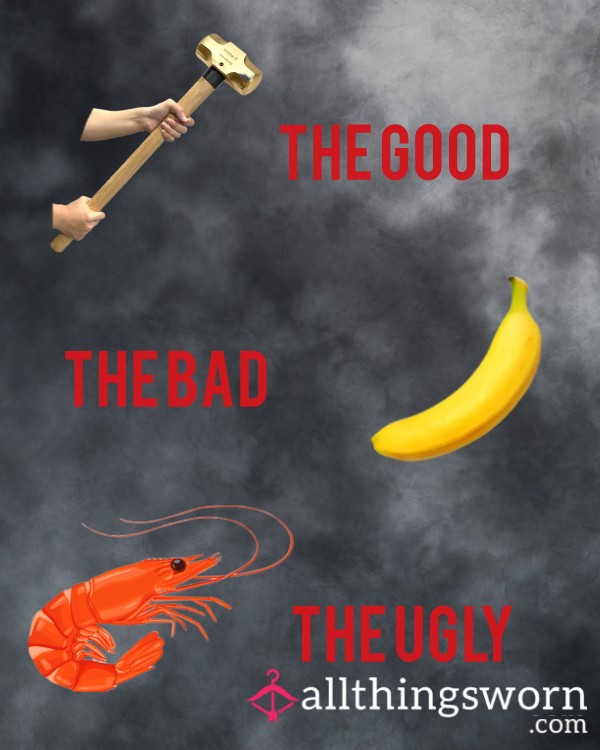 The Good, The Bad, And The Ugly 🍆🍌🍤