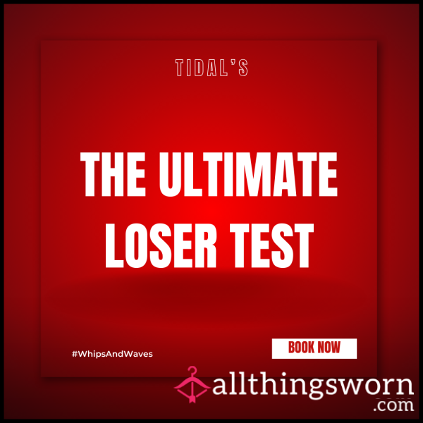 The Ultimate Loser Test: Prove You're Worthless