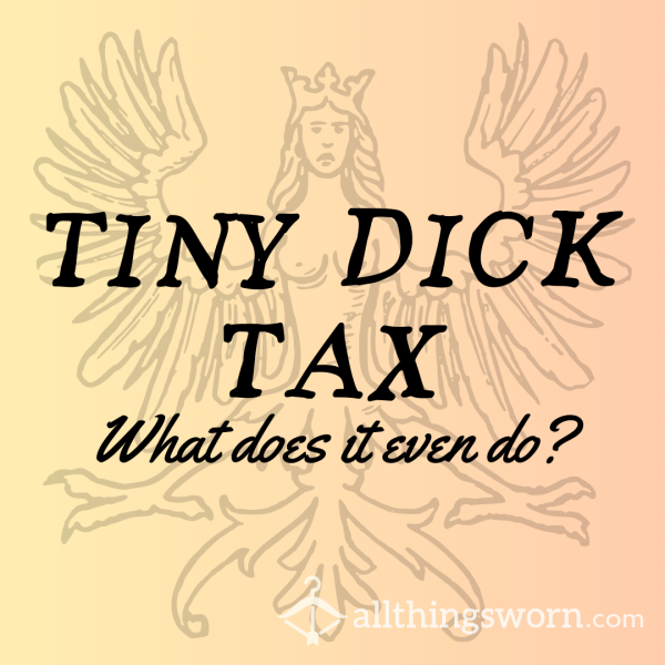 Tiny D*ck Tax