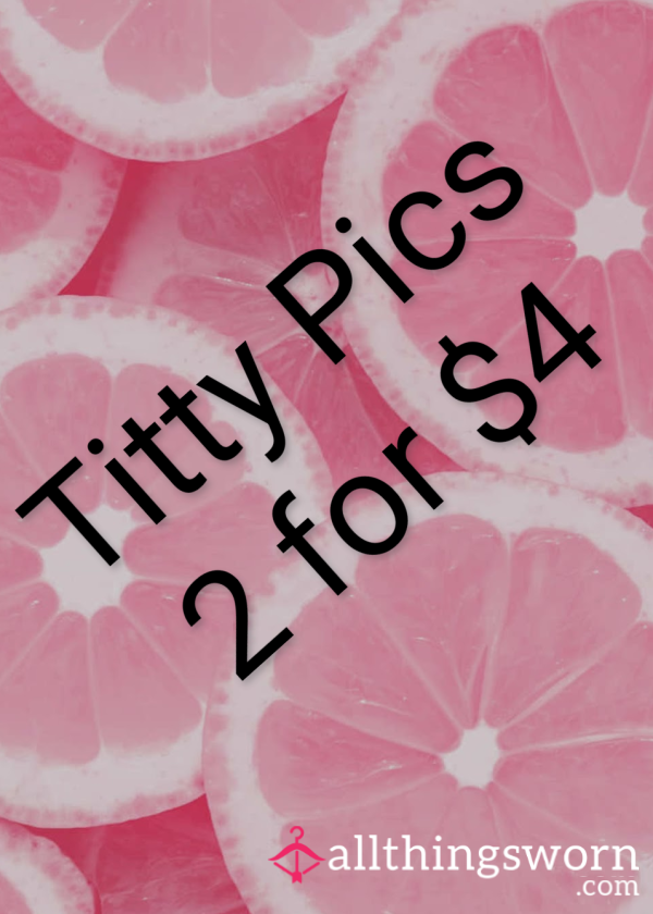 Tit Pics 2 For $4