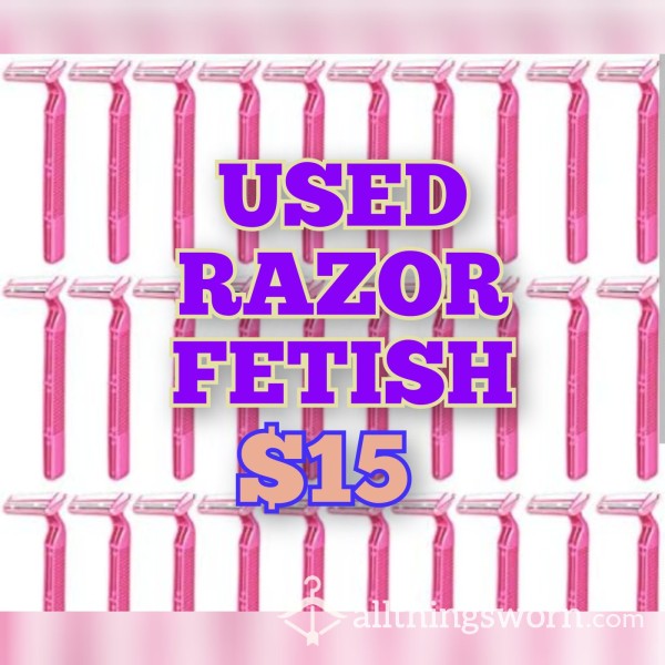 Used Razor Fetish