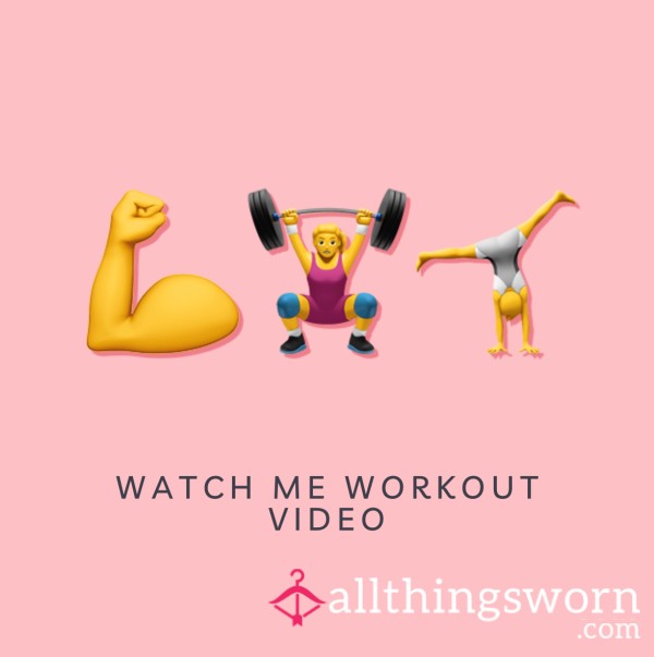 Watch Me Workout