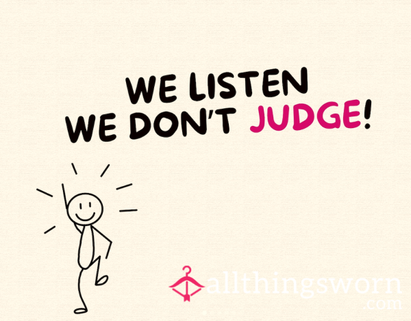 We Listen And We Don't Judge