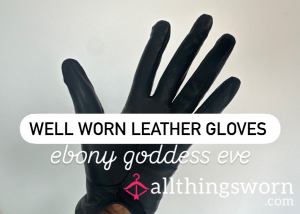 WELL WORN Leather Gloves From Ebony Goddess Eve 👸🏾